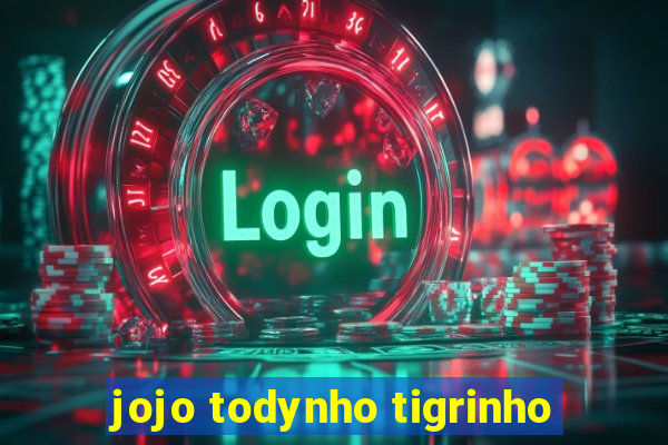 jojo todynho tigrinho